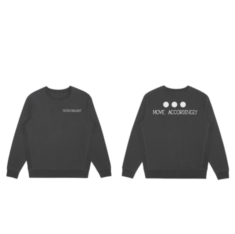 NONCHALANT MOVE ACCORDINGLY SWEATSHIRT